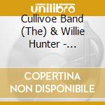 Cullivoe Band (The) & Willie Hunter - Willie's Last Session cd