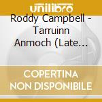 Roddy Campbell - Tarruinn Anmoch (Late Cull) cd