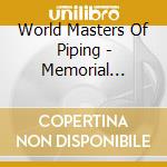 World Masters Of Piping - Memorial Competition 2000 cd musicale di WORLD MASTERS OF PIP