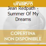 Jean Redpath - Summer Of My Dreams cd musicale di JEAN REDPATH