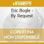 Eric Bogle - By Request cd