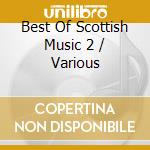 Best Of Scottish Music 2 / Various cd