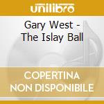 Gary West - The Islay Ball cd