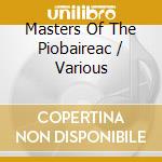 Masters Of The Piobaireac / Various cd musicale di Greentrax