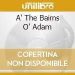 A' The Bairns O' Adam