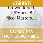 Brown Robert U/Robert B Nicol-Masters Of Piobaireachd Vol 7 cd musicale di Terminal Video