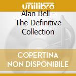 Alan Bell - The Definitive Collection