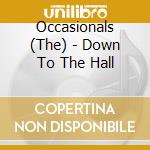 Occasionals (The) - Down To The Hall cd