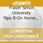 Fraser Simon University Pipe B-On Home Ground Volume 2 cd