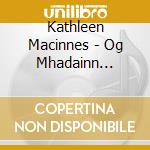 Kathleen Macinnes - Og Mhadainn Shamhraidh cd