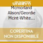Mcmorland Alison/Geordie Mcint-White Wings cd musicale di Terminal Video