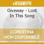 Giveway - Lost In This Song