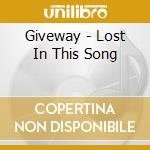 Giveway - Lost In This Song cd