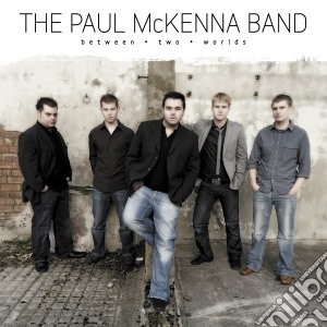 Paul McKenna Band (The) - Between Two Worlds cd musicale di Paul Band Mckenna