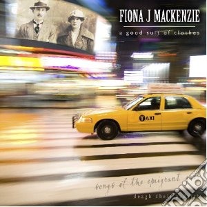 Fiona J. Mackenzie - A Good Suit Of Clothes cd musicale di Fiona j mackenzie