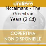 Mccalmans - The Greentrax Years (2 Cd) cd musicale di Mccalmans (2 cd)