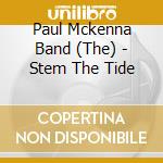 Paul Mckenna Band (The) - Stem The Tide cd