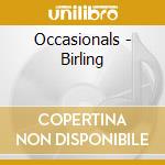 Occasionals - Birling cd musicale di Occasionals