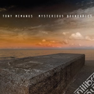 Tony Mcmanus - Mysterious Boundaries cd musicale di Tony Mcmanus