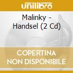Malinky - Handsel (2 Cd) cd