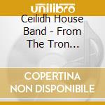 Ceilidh House Band - From The Tron Tavern.. cd