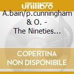 A.bain/p.cunningham & O. - The Nineties Collection cd musicale di BAIN / CUNNINGHAM