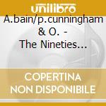 A.bain/p.cunningham & O. - The Nineties Collection cd