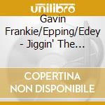 Gavin Frankie/Epping/Edey - Jiggin' The Blues cd