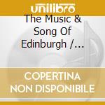 The Music & Song Of Edinburgh / Various cd