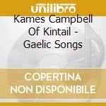 Kames Campbell Of Kintail - Gaelic Songs cd