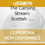 The Carrying Stream: Scottish - Carrying Stream: Scottish cd