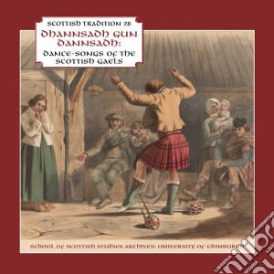 Gaelic Singers: Dhannsadh Gun Dannsadh - Dance Songs Of The Scottish Gales. / Various cd musicale