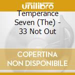 Temperance Seven (The) - 33 Not Out cd musicale di Temperance Seven
