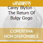 Carey Blyton - The Return Of Bulgy Gogo cd