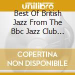 Best Of British Jazz From The Bbc Jazz Club (The) Vol.5 / Various cd musicale