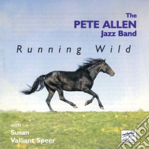 Pete Allen Jazz Band - Running Wild cd musicale di Pete Allen Jazz Band