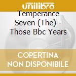 Temperance Seven (The) - Those Bbc Years cd