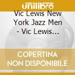 Vic Lewis New York Jazz Men - Vic Lewis Jam Sessions cd musicale di Vic Lewis New York Jazz Men