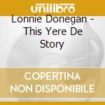 Lonnie Donegan - This Yere De Story cd