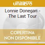 Lonnie Donegan - The Last Tour cd musicale di Lonnie Donegan