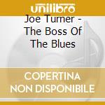 Joe Turner - The Boss Of The Blues cd