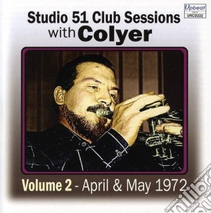 Ken Colyer - Studio 51 Club Sessions, Vol. 2: April & May 1972 cd musicale di Ken Colyer