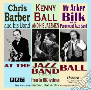 Kenny Ball / Chris Barber / Acker Bilk - At The Jazz Band Ball 1962 cd musicale di Barber  Ball & Bilk