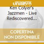 Ken Colyer's Jazzmen - Live Rediscovered Treasures From The Classic Years cd musicale di Ken Colyer's Jazzmen