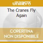 The Cranes Fly Again cd