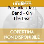 Pete Allen Jazz Band - On The Beat cd