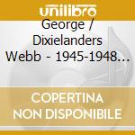 George / Dixielanders Webb - 1945-1948 The Pioneers Of British Traditional Jazz cd