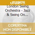 London Swing Orchestra - Jazz & Swing On Screen cd
