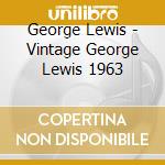 George Lewis - Vintage George Lewis 1963 cd