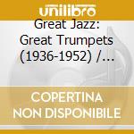 Great Jazz: Great Trumpets (1936-1952) / Various cd musicale